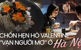 Bắt sóng loạt nhà hàng sang trọng ở Hà Nội cho một ngày Valentine “vạn người mơ”
