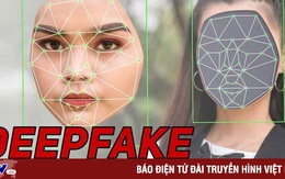 Cảnh báo hình thức lừa đảo bằng công nghệ Deepfake