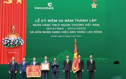 Vietcombank được đón nhận danh hiệu Anh hùng Lao động