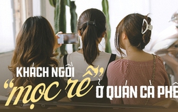 Ngồi "mọc rễ" ở quán cà phê dưới góc nhìn các vị khách: Có đáng bị mang ra đánh giá hay không?