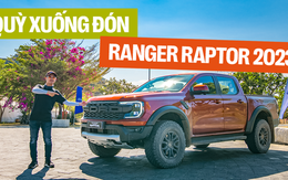 Tôi vắt sức Ford Ranger Raptor giá 1,3 tỷ đồng trên đồi cát: Đã hiểu vì sao các bán tải khác phải 'quỳ xuống'