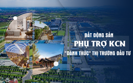 Bất động sản phụ trợ KCN - "Nước cờ" chắc thắng hấp dẫn nhà đầu tư