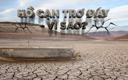 Hồ thủy điện khô cạn: Xảy ra nhiều nơi trên thế giới, đâu là nguyên nhân?