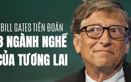 5 năm trước, Bill Gates từng tiên đoán 3 ngành nghề hot trong tương lai, liệu đã thành sự thật?