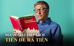 Bận rộn không đủ thời gian để ngủ nhưng sao Bill Gates, Warren Buffett vẫn thích viết sách: Lý do tiết lộ tư duy giúp họ ngày càng giàu