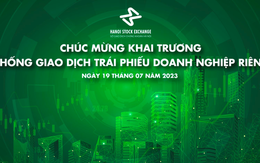 HNX chính thức khai trương hệ thống giao dịch trái phiếu doanh nghiệp riêng lẻ