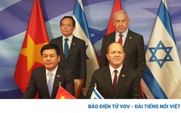 Việt Nam và Israel ký FTA, thúc đẩy quan hệ hợp tác trên nhiều lĩnh vực