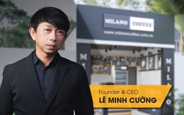 "Trái ngọt" sau hơn thập kỷ của Founder chuỗi cà phê Milano Coffee