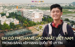 Đại học có thứ hạng cao nhất Việt Nam trong BXH quốc tế uy tín nhưng đầu vào cực “dễ thở” chỉ từ 14 điểm, tỷ lệ sinh viên có việc làm vượt ngưỡng 85%