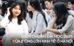 HOT: 2 “ông lớn kinh tế” đầu tiên của Hà Nội công bố điểm chuẩn, ngành cao nhất đòi hỏi 9,5 điểm/môn mới đỗ