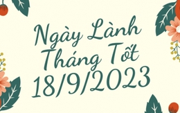 Xem ngày lành tháng tốt 18/9/2023: Khởi đầu tuần mới khá thuận lợi cho nhiều việc