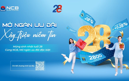 Mừng sinh nhật 28 năm, NCB tung quà tặng hấp dẫn tri ân khách hàng