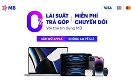 Chủ thẻ MB tự tin săn sản phẩm Apple với ưu đãi trả góp 0 đồng