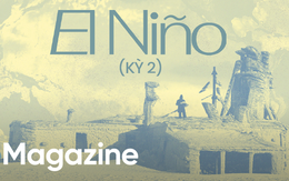 Những bí ẩn của El Niño: Nguồn gốc, lịch sử và hiệu ứng cánh bướm hai bên bờ Thái Bình Dương (Kỳ 2)