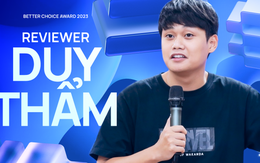 Reviewer Duy Thẩm nói về Better Choice Awards: “Tôi năm nay gần 30 tuổi mà chưa bao giờ thấy có giải thưởng nào thế này”