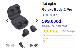 Galaxy Buds2 Pro tụt sốc, giá chỉ còn 599.000 đồng: Cảnh giác trước chiêu trò lừa đảo