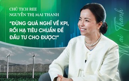 Chủ tịch REE Nguyễn Thị Mai Thanh: ‘Đừng quá nghĩ về KPI, rồi hạ tiêu chuẩn để đầu tư cho được!’