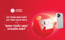Bảo vệ tài khoản an toàn khi cập nhật sinh trắc học trên Viettel Money Bảo vệ tài khoản an toàn khi cập nhật sinh trắc học trên Viettel Money
