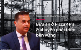 Bữa ăn của Chủ tịch Nestlé tại Pizza 4P’s và “hai mặt” của chuyện phát triển bền vững