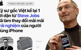 Kỹ sư gốc Việt kể lại 1 lời dặn từ Steve Jobs đã làm thay đổi mãi mãi trải nghiệm của người dùng iPhone