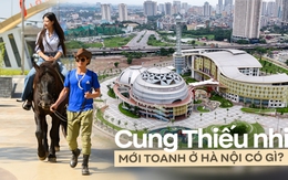 Cung Thiếu nhi nghìn tỷ tại Hà Nội: "Xịn đét" nhưng giới trẻ sẽ được trải nghiệm những gì?