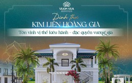 Dinh thự Kim Liên Hoàng Gia: Vị thế kiêu hãnh - Đặc quyền vương gia