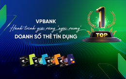 VPBank: Hành trình giữ vững "ngôi vương" doanh số thẻ tín dụng