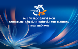 Tái cấu trúc gần về đích, Sacombank sẵn sàng bước vào một giai đoạn phát triển mới