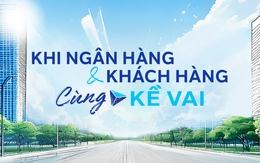 Khi Ngân hàng và khách hàng cùng “Kề Vai”