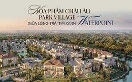 Họa phẩm Châu Âu Park Village giữa lòng trái tim xanh Waterpoint