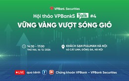 VPBankS Talk 04 “Vững vàng vượt sóng gió”: Nơi khai mở ý tưởng đầu tư cho năm 2025