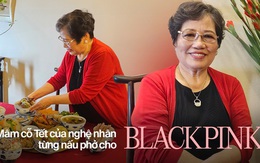 Nghệ nhân nấu món phở cho BLACKPINK làm mâm cỗ mùng 1 Tết đẹp như tranh, đầy đủ món ngon truyền thống