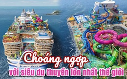 Choáng ngợp với siêu du thuyền lớn nhất thế giới