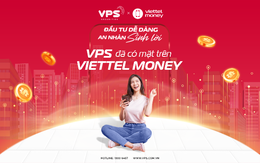 Mở tài khoản Chứng khoán VPS trên Viettel Money nhận tới 550.000đ