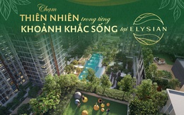 Chạm thiên nhiên trong từng khoảnh khắc sống tại Elysian