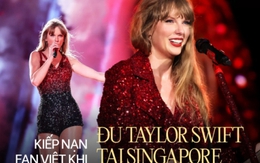 7749 kiếp nạn của fan Việt đu concert Taylor Swift tại Singapore: Chi phí đắt, điêu đứng vì vé bị hủy giờ chót, 1 mét vuông 10 kẻ lừa đảo!
