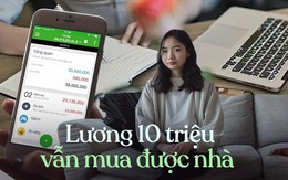 Cô gái 34 tuổi mua căn nhà đầu tiên sau 7 năm tuân thủ nghiêm ngặt các phương pháp quản lý tài chính dù lương chỉ 10 triệu đồng