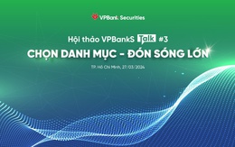 Giải mã biến số, chọn danh mục đề đón sóng lớn với VPBankS Talk #3