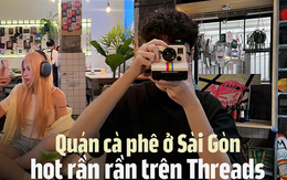 Những quán cà phê tại Sài Gòn được giới trẻ review rần rần trên Threads, có nơi vô cùng hợp lý để "trốn nóng" dịp nghỉ Giỗ Tổ Hùng Vương