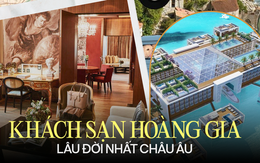 Kempinski - khách sạn lâu đời nhất châu Âu chuyên phục vụ giới hoàng gia: Đặt nền móng cho ngành dịch vụ xa xỉ, nhiều người khao khát chạm tới!