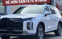 Giảm 120 triệu tại đại lý, giá bán của Hyundai Palisade còn thấp hơn cả 'đàn em' Santa Fe hybrid