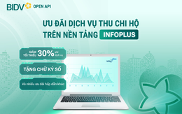 BIDV ưu đãi khách hàng sử dụng dịch vụ thu chi hộ trên nền tảng InfoPlus