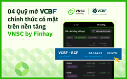 Nền tảng VNSC by Finhay chính thức phân phối quỹ mở từ VCBF