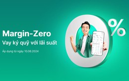 Cơ hội vàng tăng lợi nhuận với Margin-Zero không lãi vay