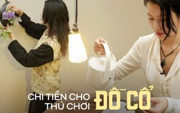 Có 1 nhóm phụ nữ độc thân: Không mua nhà và xe mà ngược lại, chi rất nhiều tiền cho những món đồ cổ