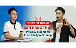 Gen Z livestream bán hàng thuê - phía sau giấc mộng kiếm tiền tỷ mỗi tháng