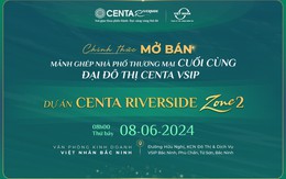 Chính thức mở bán Centa Riverside Zone 2 tại Đại đô thị VSIP Bắc Ninh