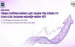 Hội nghị "Nâng cao chất lượng Quản trị Công ty cho các doanh nghiệp niêm yết tại Việt Nam" sẽ diễn ra vào ngày 3/7