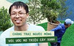 Chàng trai dân tộc Mông lớn lên cùng thiên tai, lũ lụt cùng người dân trồng hơn triệu cây xanh