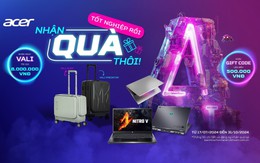 Acer Back To School 2024: Tốt nghiệp rồi - nhận quà thôi